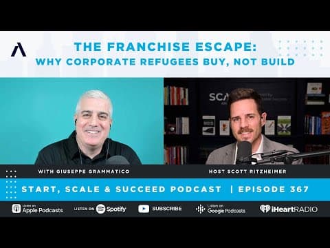 The Franchise Escape: Why Corporate Refugees Buy, Not Build with Giuseppe Grammatico – Ep. 367